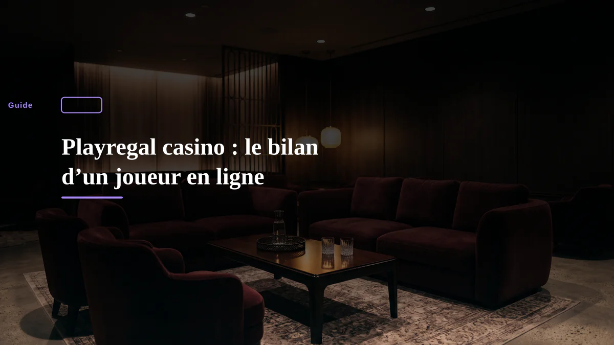 Playregal casino : le bilan d’un joueur en ligne