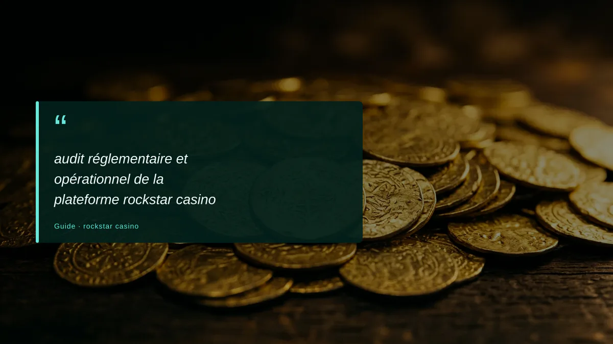 audit réglementaire et opérationnel de la plateforme rockstar casino