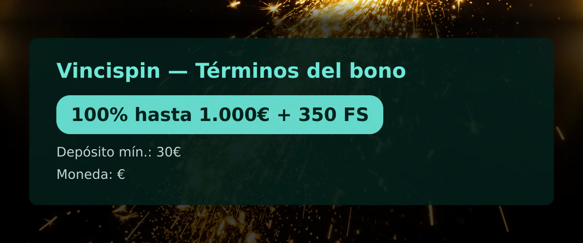 Vincispin — Términos del bono: 100% hasta 1.000€ + 350 FS Vincispin — Términos del bono: 100% hasta 1.000€ + 350 FS