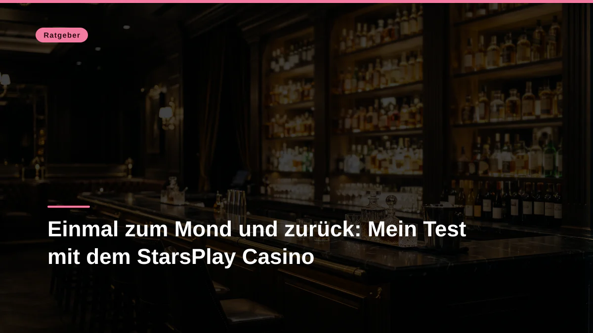 Einmal zum Mond und zurück: Mein Test mit dem StarsPlay Casino