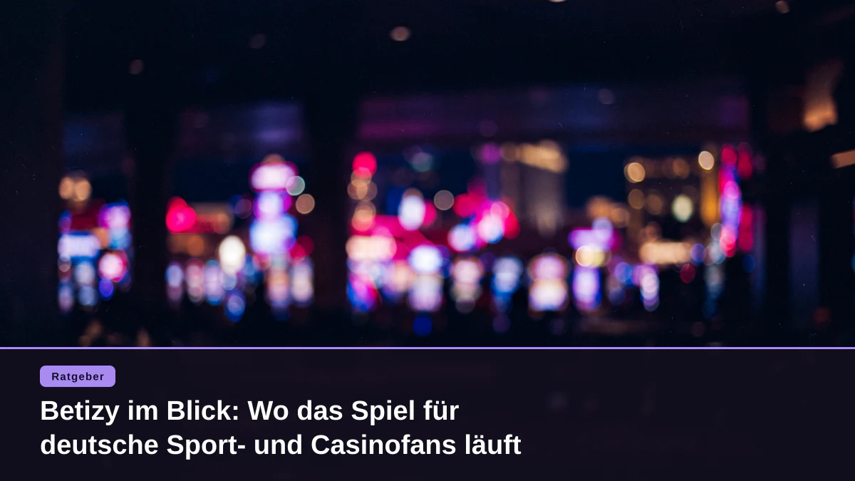 Betizy im Blick: Wo das Spiel für deutsche Sport- und Casinofans läuft