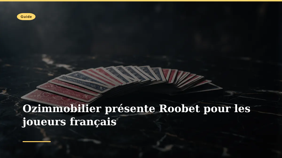 Ozimmobilier présente Roobet pour les joueurs français