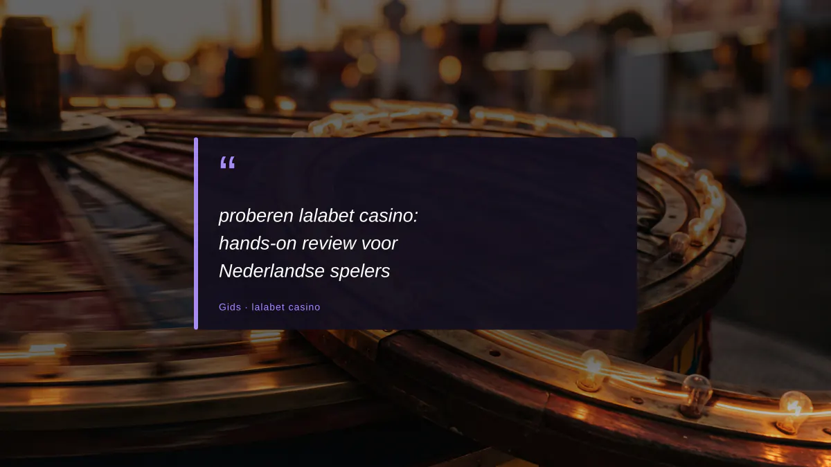 proberen lalabet casino: hands-on review voor Nederlandse spelers