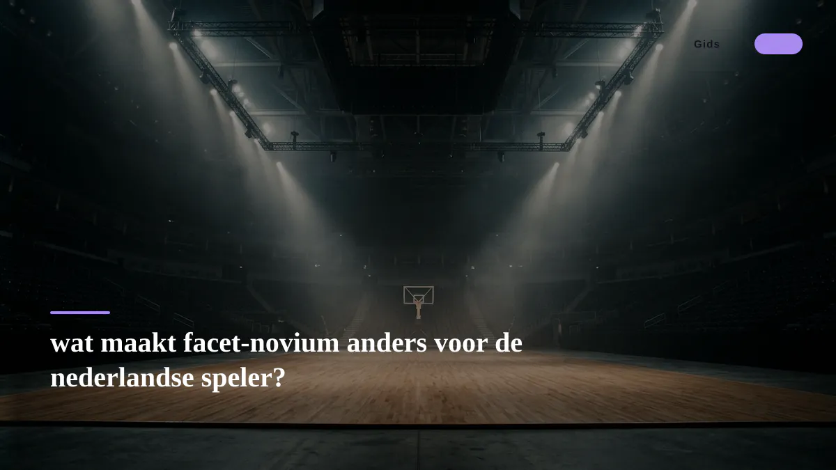 wat maakt facet-novium anders voor de nederlandse speler?