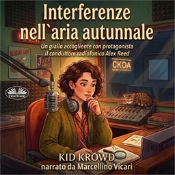 Kid Krowd – Interferenze Nell`Aria Autunnale꞉ Un Giallo Della Conduttrice Radiofonica Alex Reed (2026) (mp3 – 128 kbps)