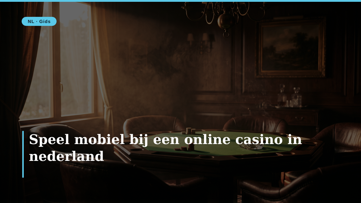Speel mobiel bij een online casino in nederland