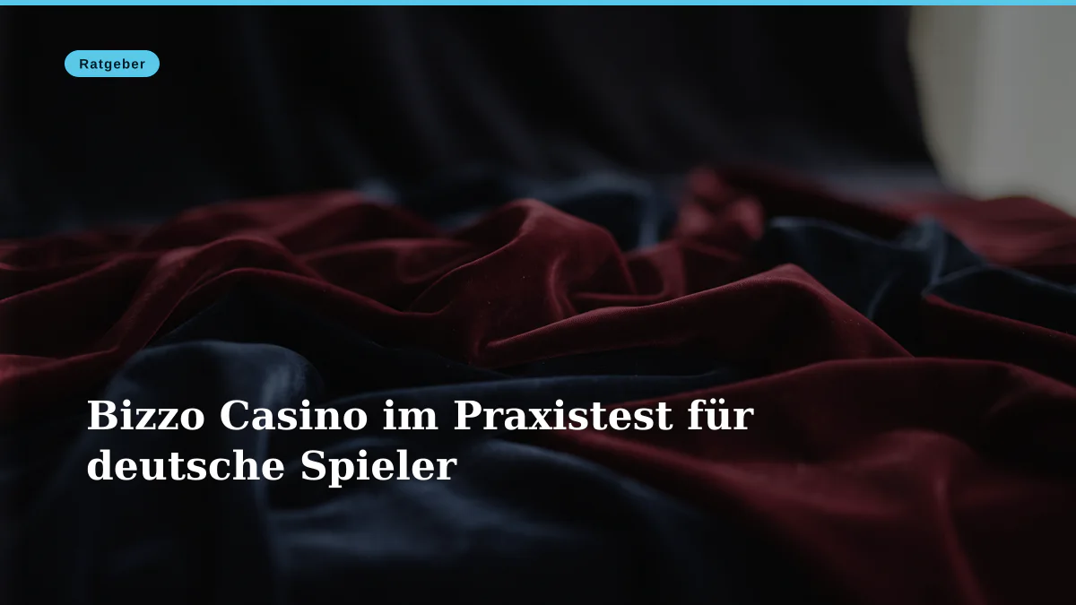 Bizzo Casino im Praxistest für deutsche Spieler