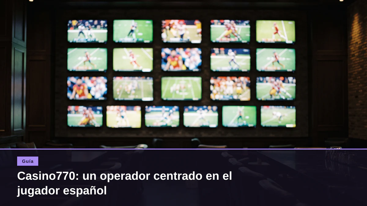 Casino770: un operador centrado en el jugador español