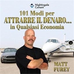 Matt Furey – 101 Modi per Attrarre il Denaro… in Qualsiasi Economia (2026) (mp3 – 128 kbps)
