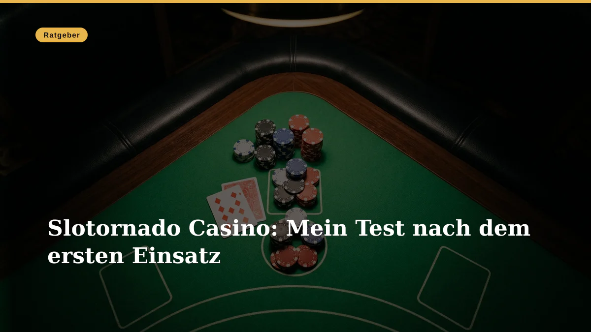 Slotornado Casino: Mein Test nach dem ersten Einsatz