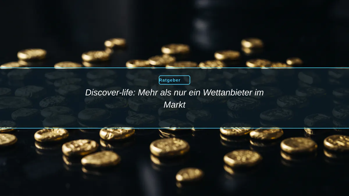 Discover-life: Mehr als nur ein Wettanbieter im Markt