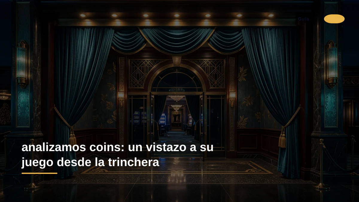analizamos coins: un vistazo a su juego desde la trinchera