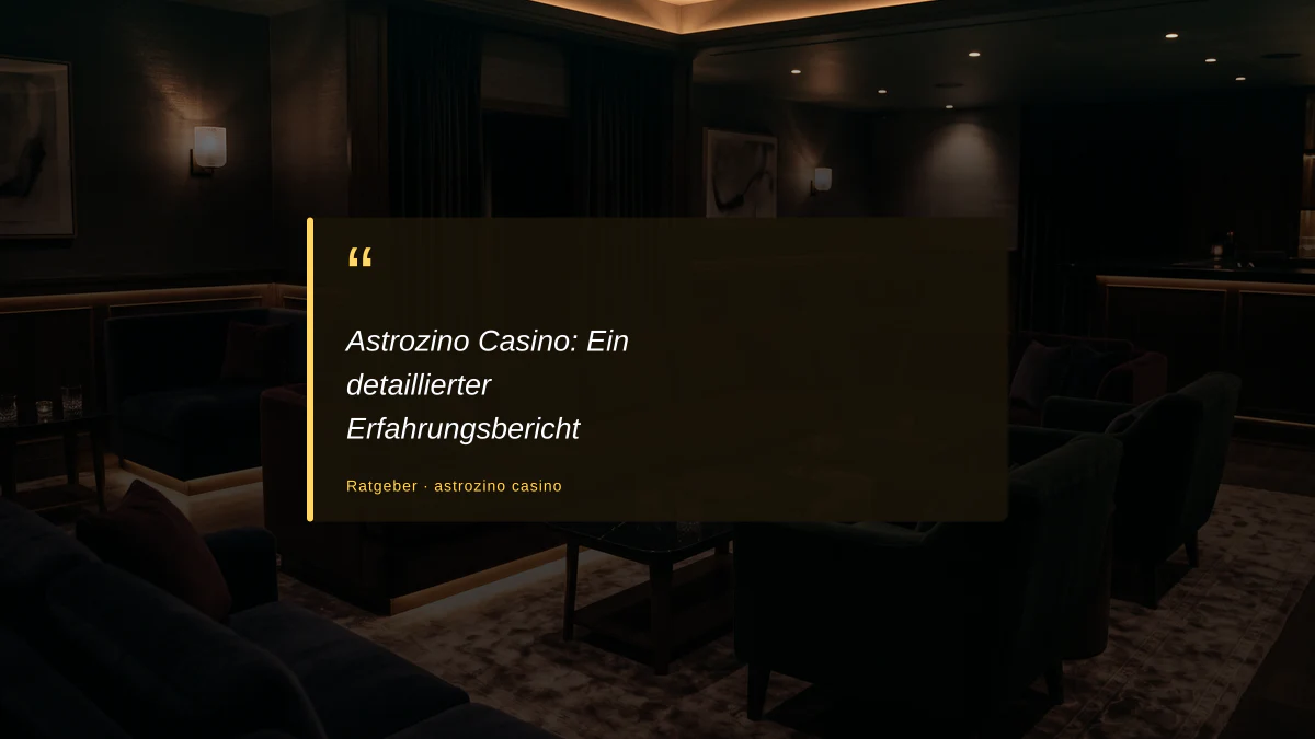Astrozino Casino: Ein detaillierter Erfahrungsbericht