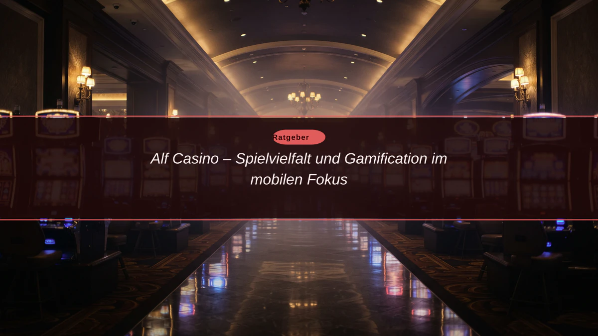 Alf Casino – Spielvielfalt und Gamification im mobilen Fokus