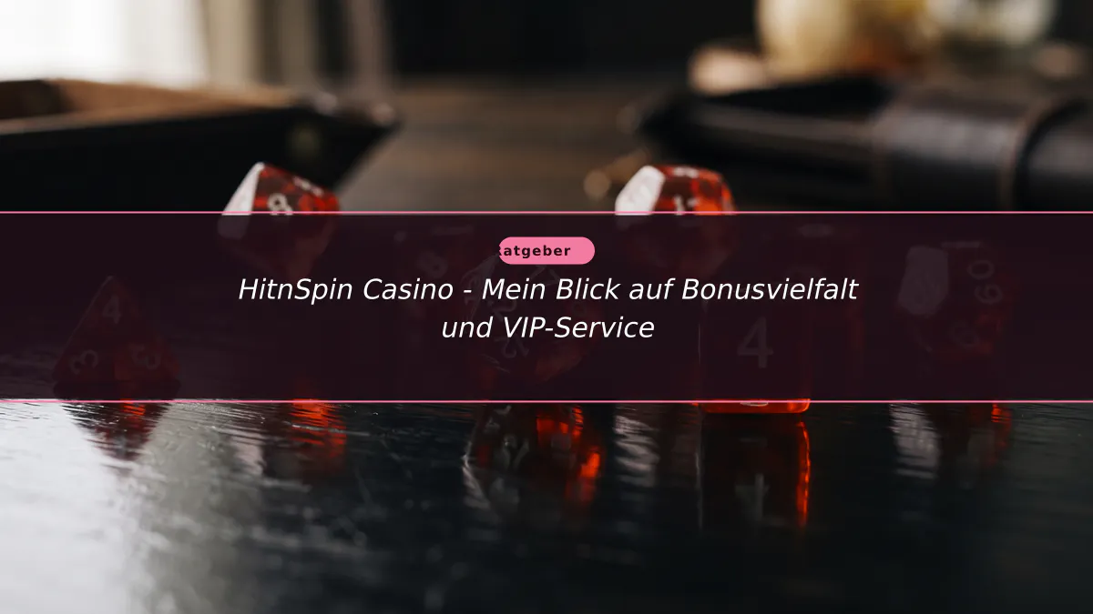 HitnSpin Casino - Mein Blick auf Bonusvielfalt und VIP-Service