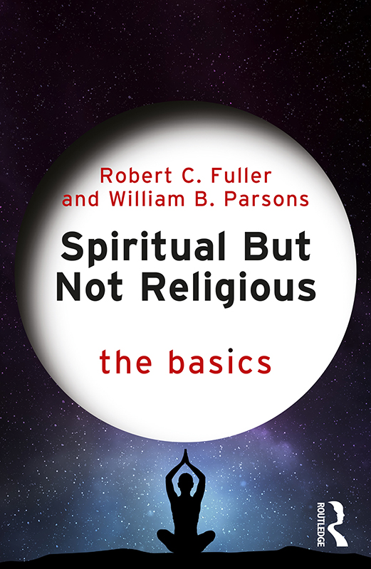 Spiritual But Not Religious The Basics (Robert C. Fuller) Spiritual But Not Religious The Basics (Robert C. Fuller)