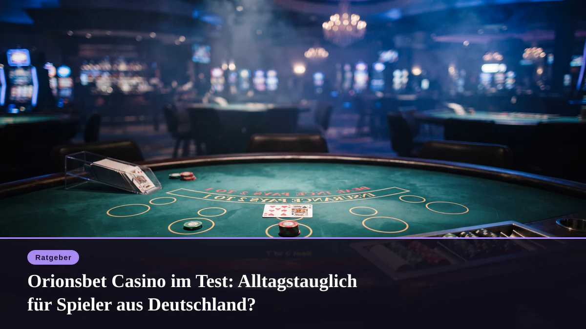 Orionsbet Casino im Test: Alltagstauglich für Spieler aus Deutschland?