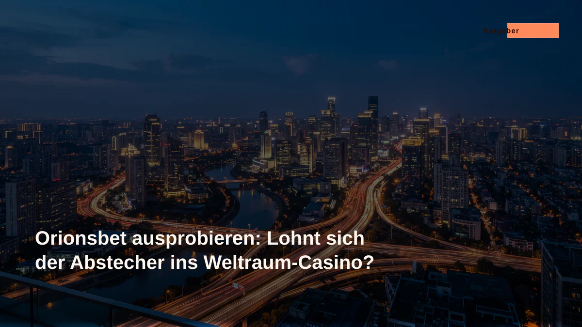 Orionsbet ausprobieren: Lohnt sich der Abstecher ins Weltraum-Casino?