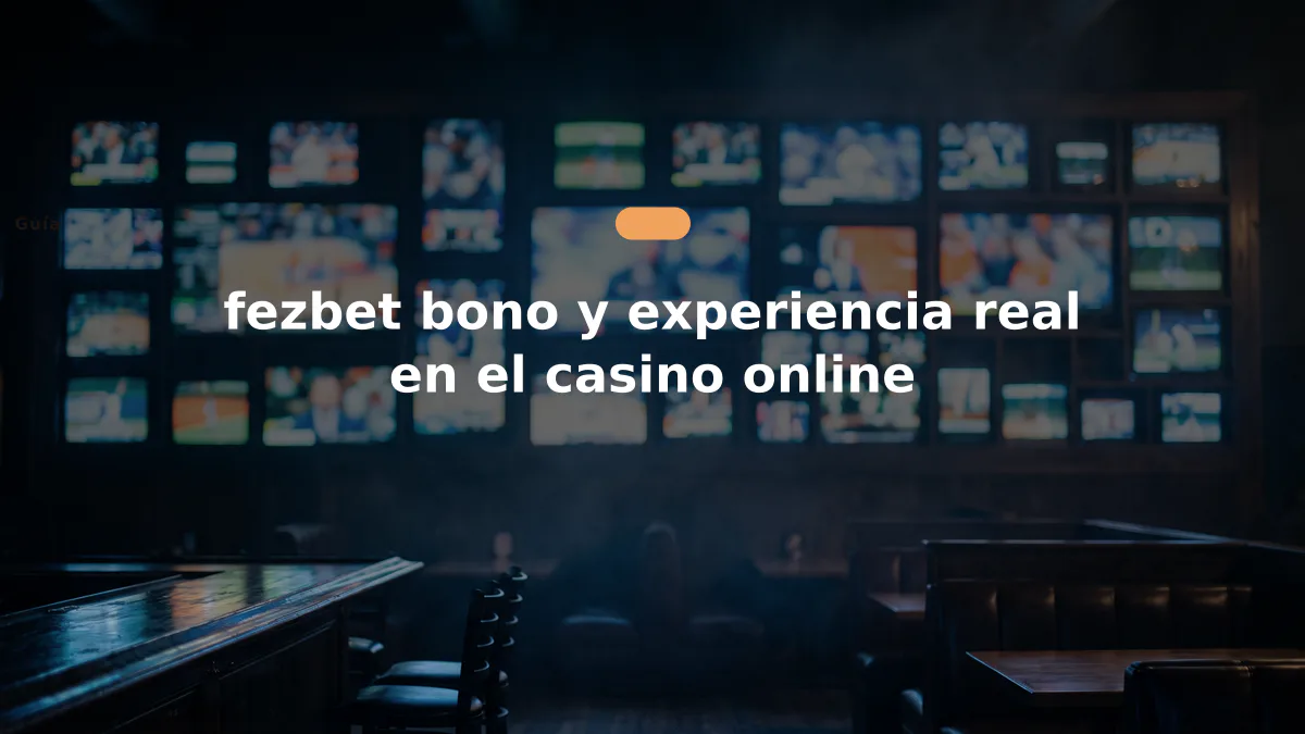 fezbet bono y experiencia real en el casino online