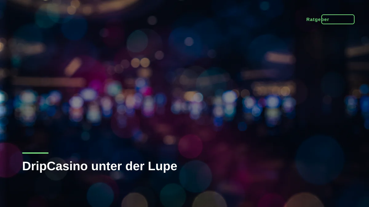 DripCasino unter der Lupe