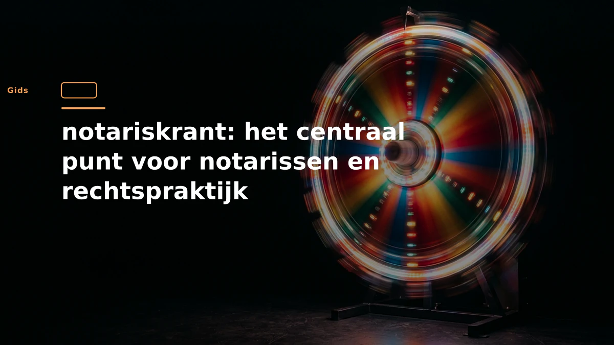 notariskrant: het centraal punt voor notarissen en rechtspraktijk