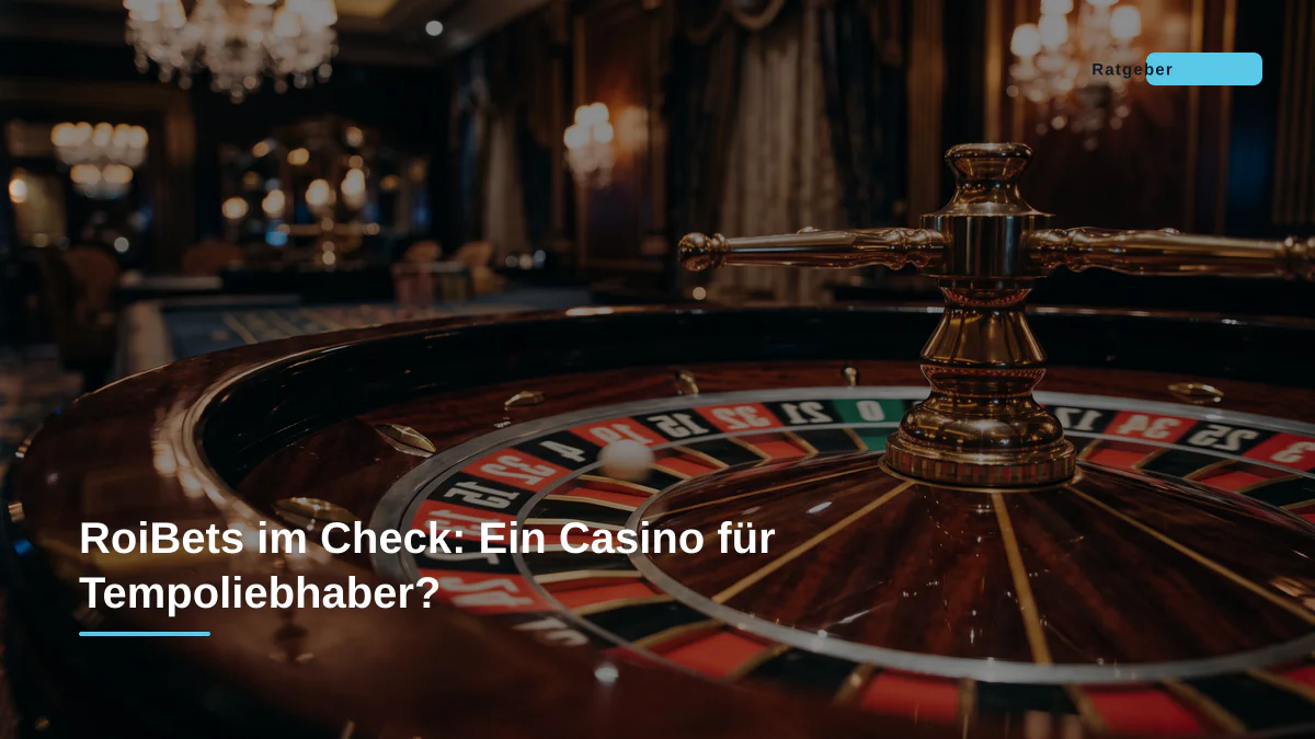 RoiBets im Check: Ein Casino für Tempoliebhaber?