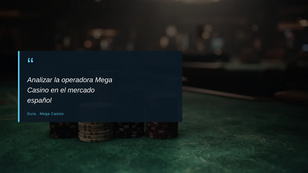 Analizar la operadora Mega Casino en el mercado español