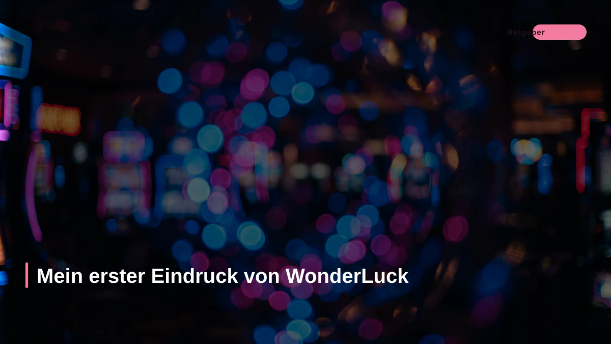 Mein erster Eindruck von WonderLuck