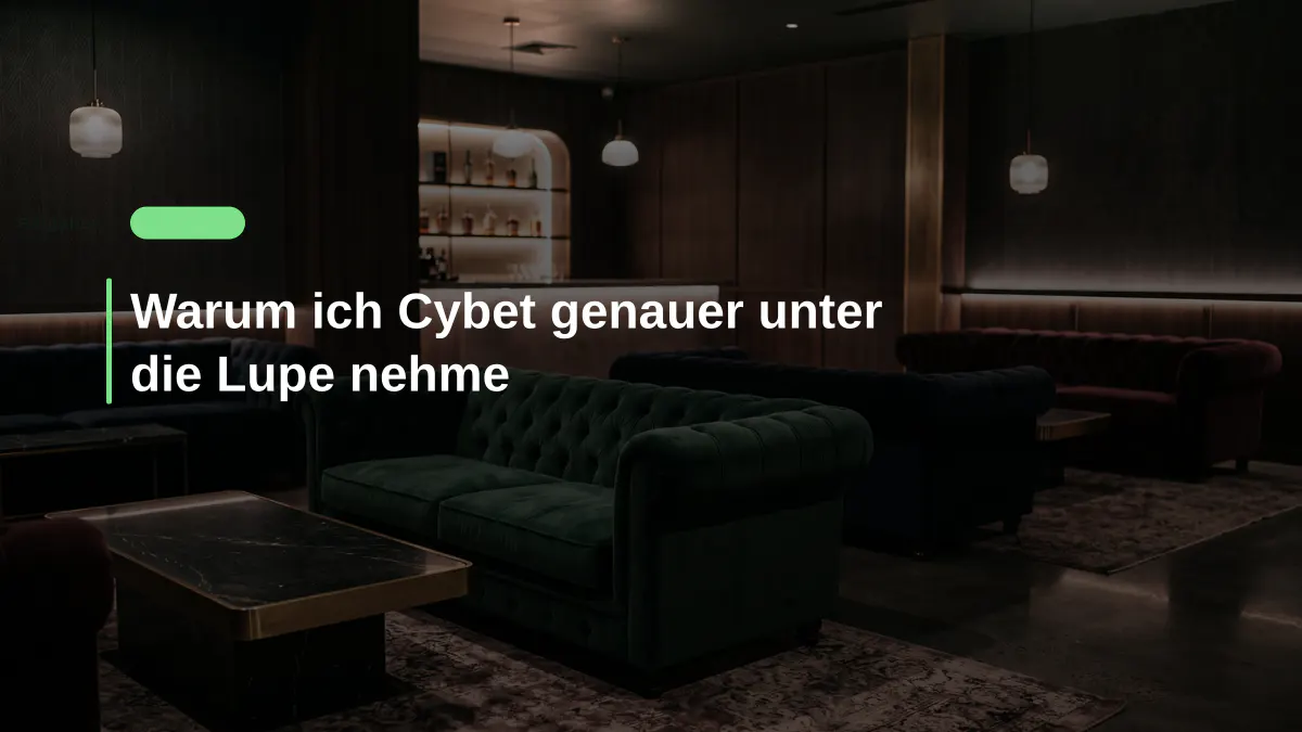 Warum ich Cybet genauer unter die Lupe nehme