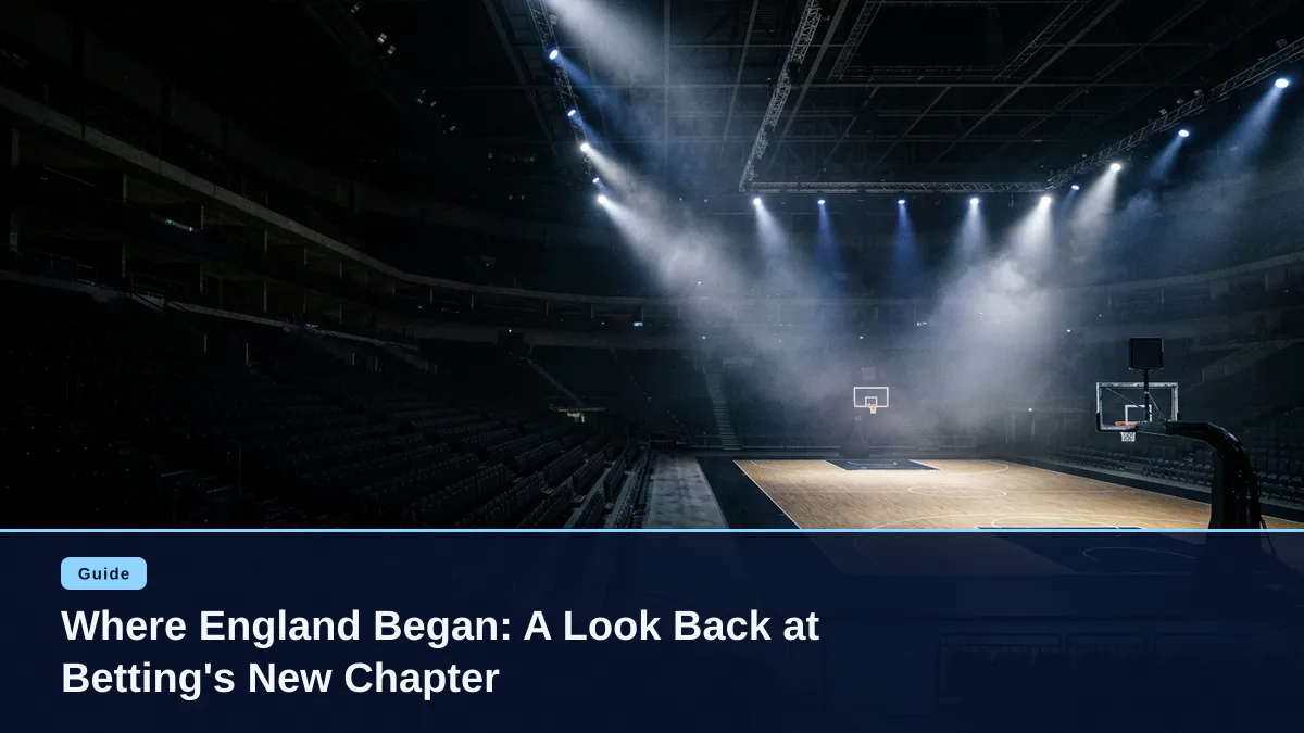Where England Began: A Look Back at Betting's New Chapter