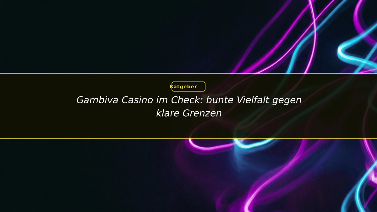 Gambiva Casino im Check: bunte Vielfalt gegen klare Grenzen