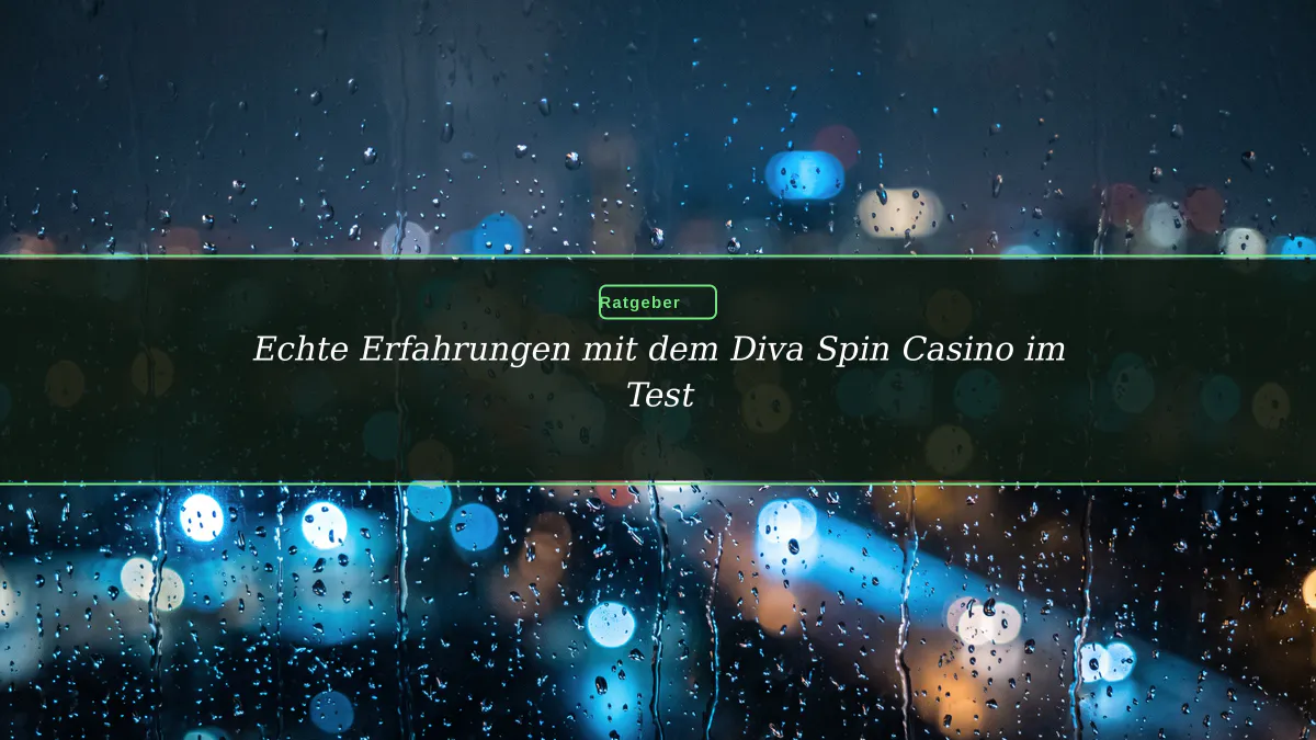 Echte Erfahrungen mit dem Diva Spin Casino im Test