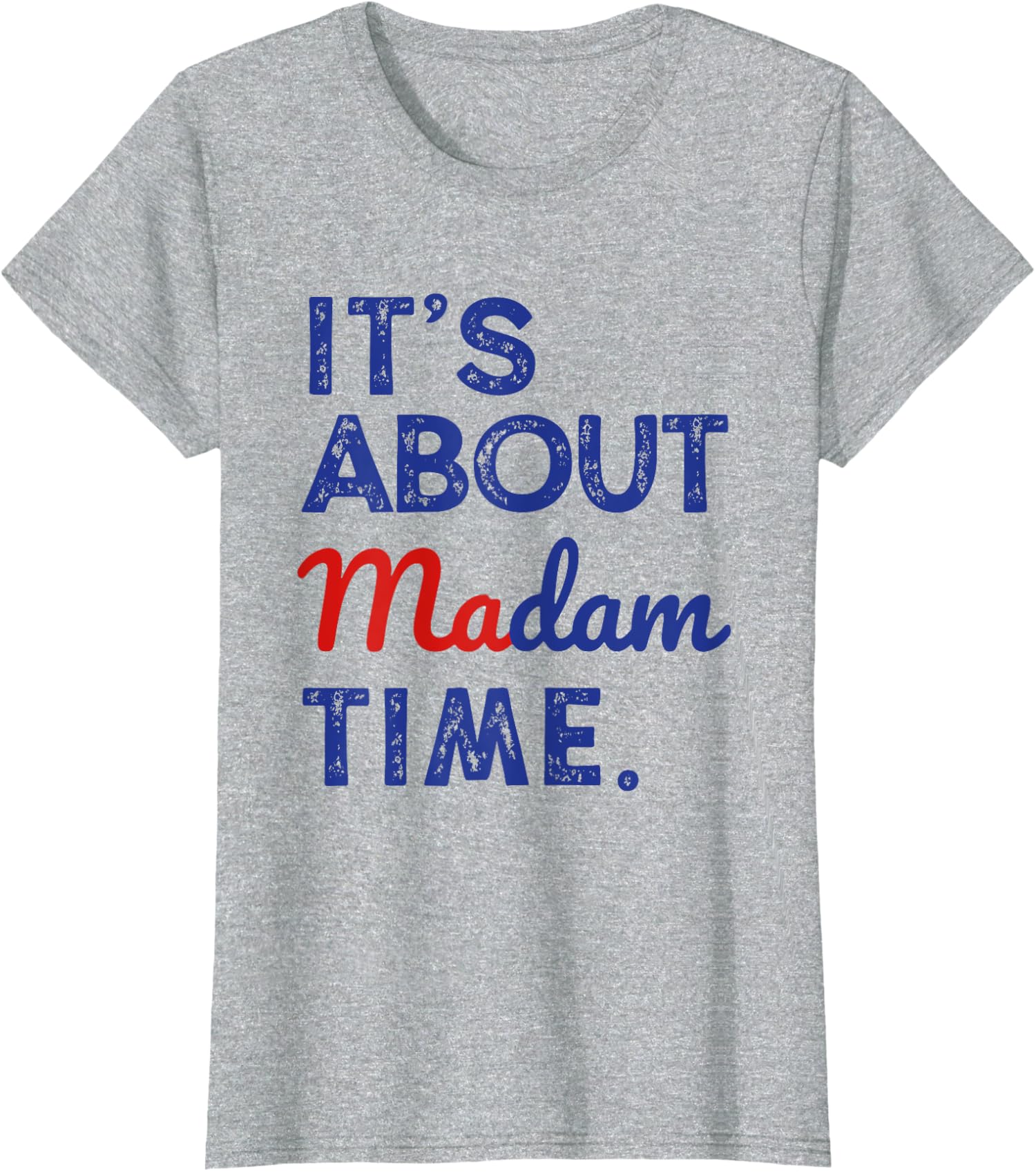 It’s About Madam Time President Election Kamala Ladies’ Crewneck T-Shirt