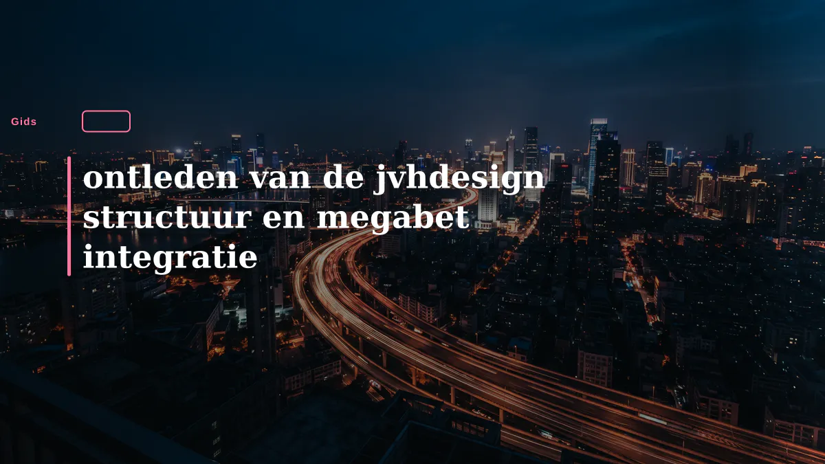 ontleden van de jvhdesign structuur en megabet integratie