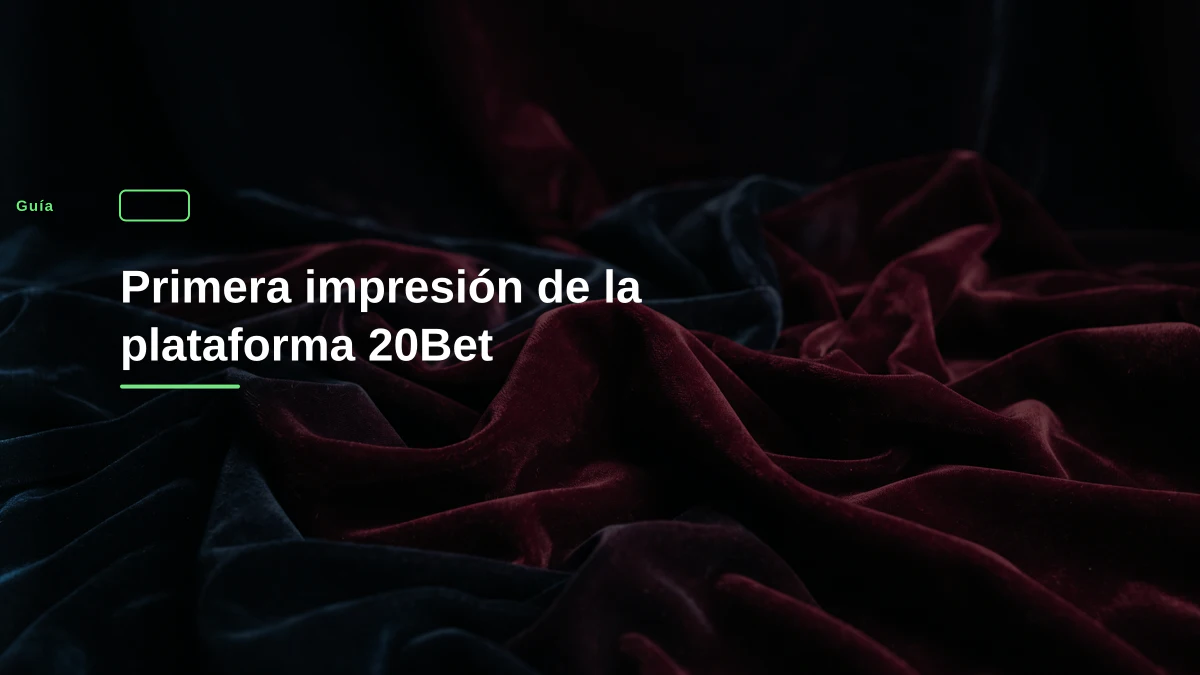 Primera impresión de la plataforma 20Bet
