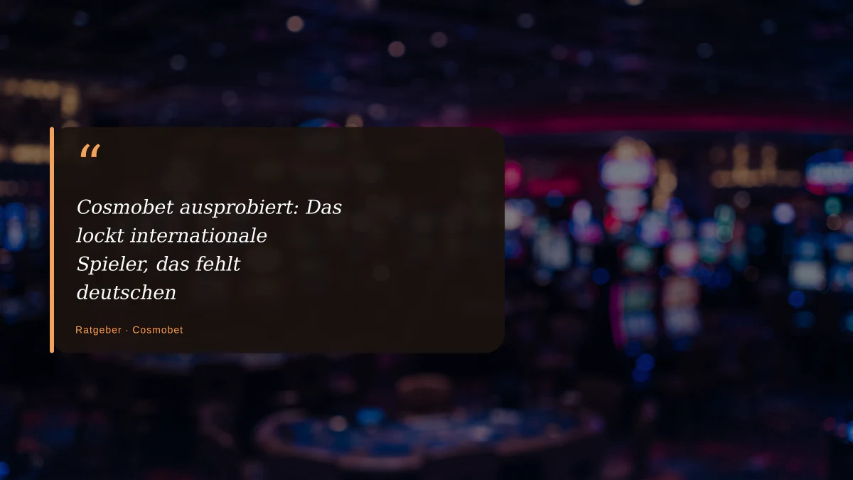 Cosmobet ausprobiert: Das lockt internationale Spieler, das fehlt deutschen