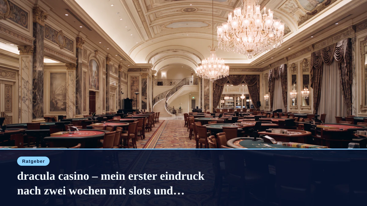 dracula casino – mein erster eindruck nach zwei wochen mit slots und live-tischen