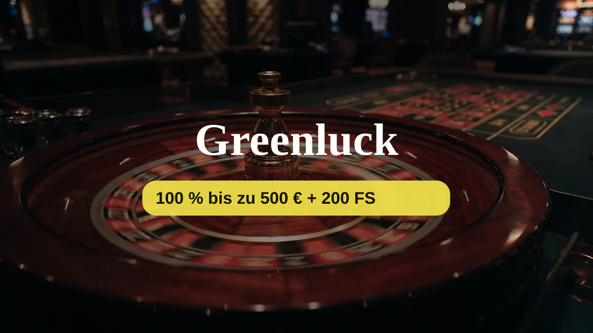 Greenluck Casino — Willkommensbonus 100 % bis zu 500 € + 200 FS, Zahlungen: Visa, Mastercard, Skrill, Neteller, Sofort