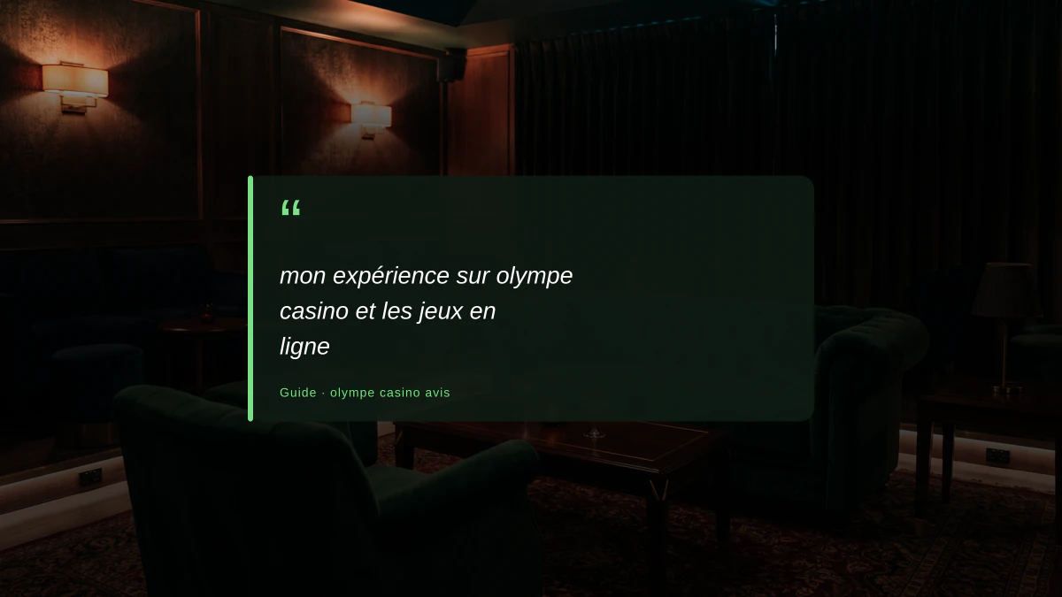 mon expérience sur olympe casino et les jeux en ligne