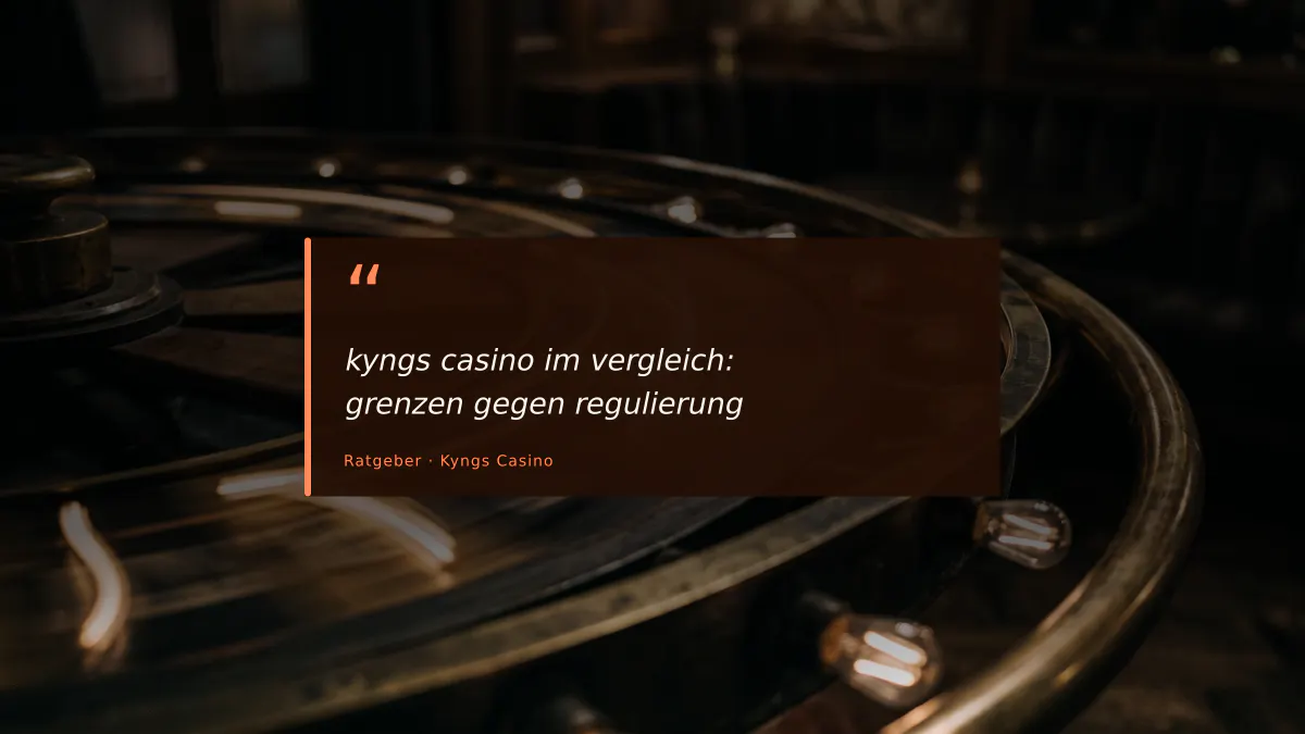 kyngs casino im vergleich: grenzen gegen regulierung