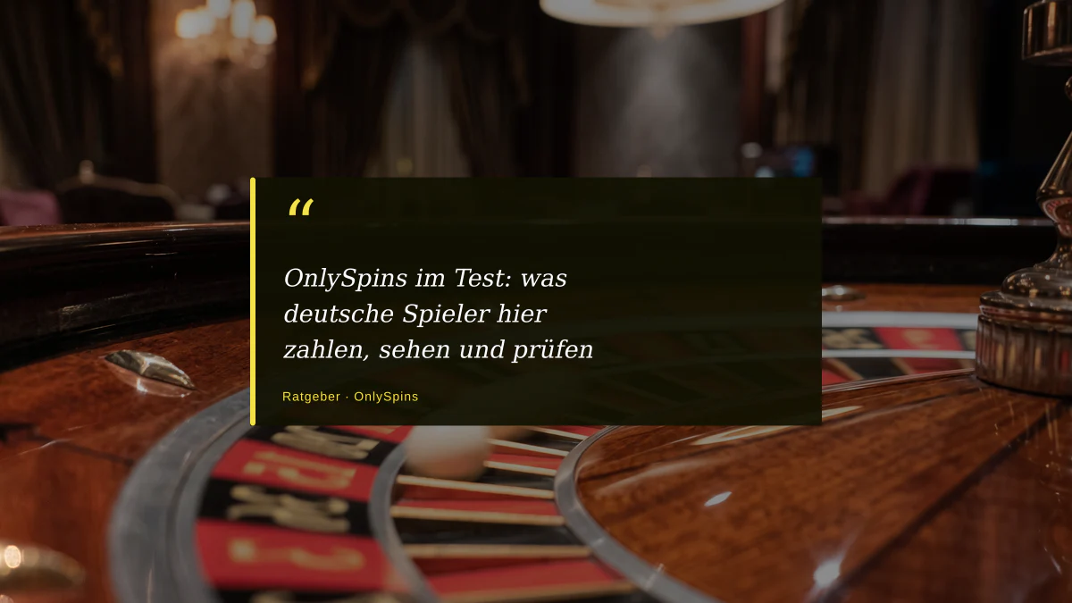 OnlySpins im Test: was deutsche Spieler hier zahlen, sehen und prüfen