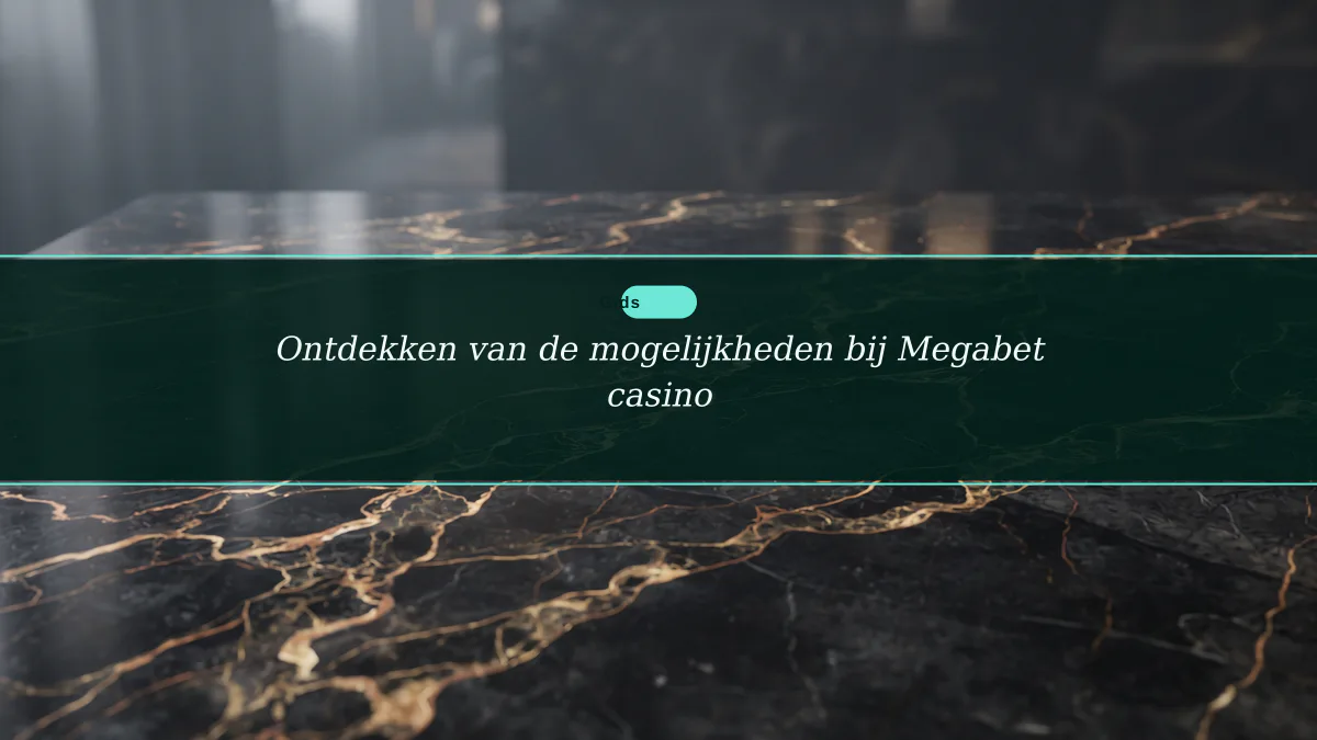 Ontdekken van de mogelijkheden bij Megabet casino