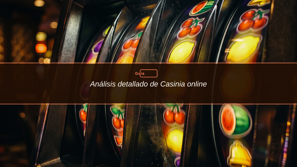 Análisis detallado de Casinia online
