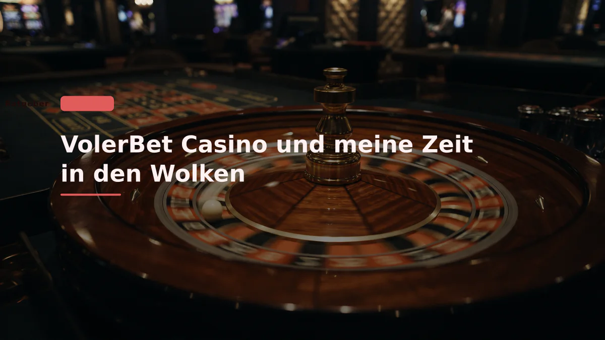 VolerBet Casino und meine Zeit in den Wolken