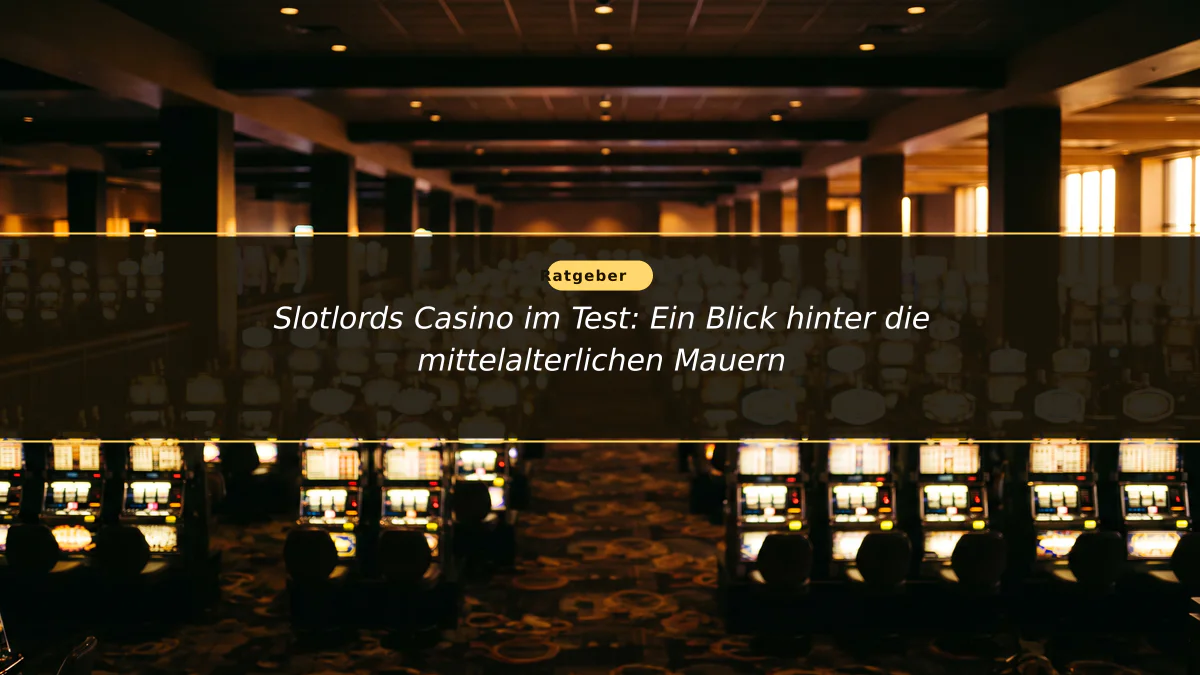 Slotlords Casino im Test: Ein Blick hinter die mittelalterlichen Mauern