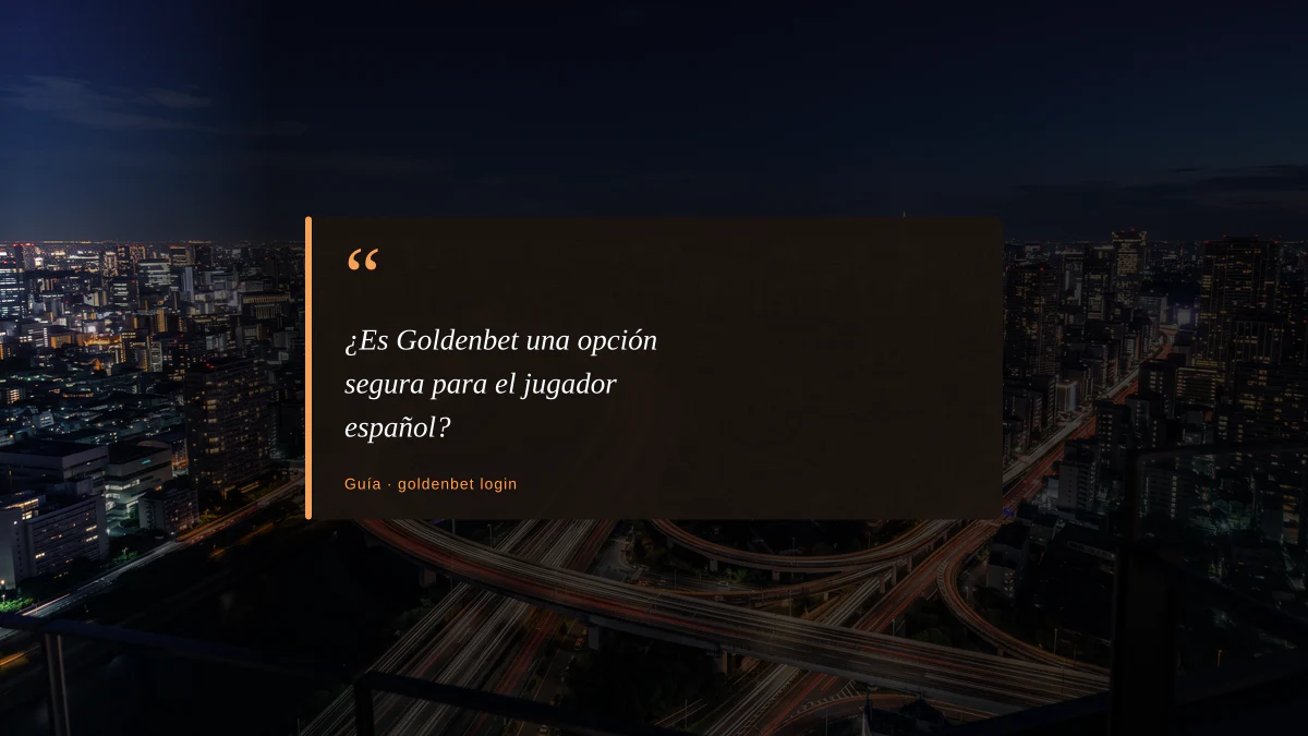 ¿Es Goldenbet una opción segura para el jugador español?