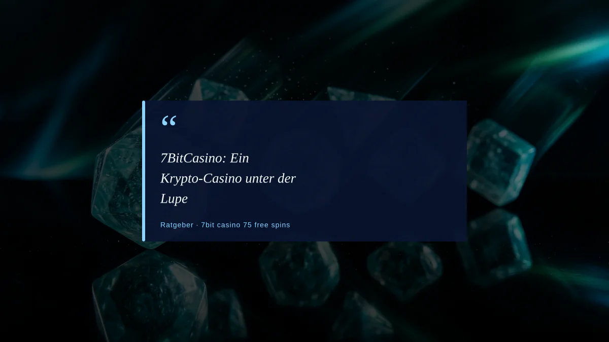 7BitCasino: Ein Krypto-Casino unter der Lupe