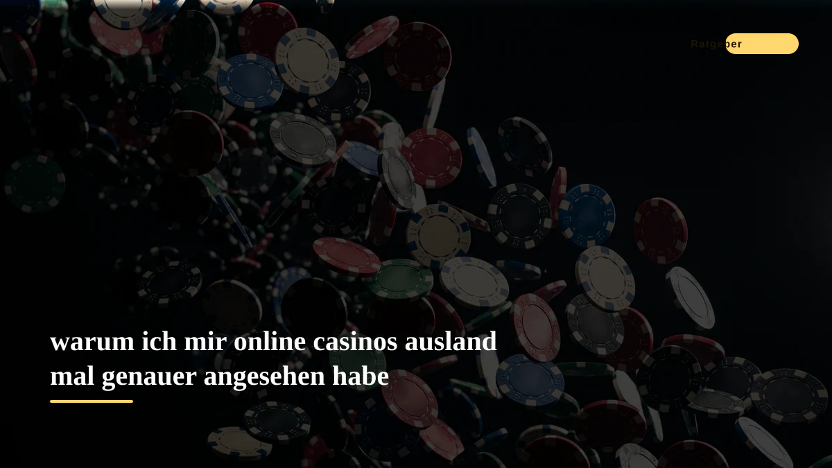 warum ich mir online casinos ausland mal genauer angesehen habe