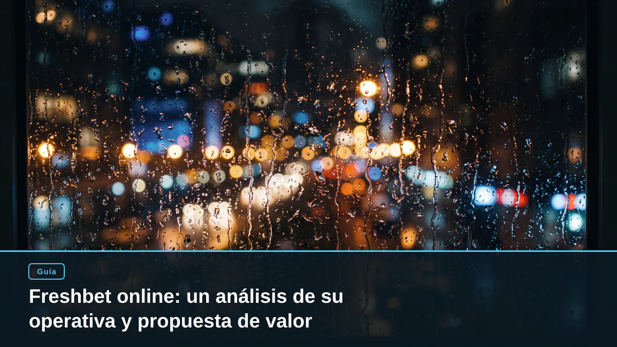 Freshbet online: un análisis de su operativa y propuesta de valor
