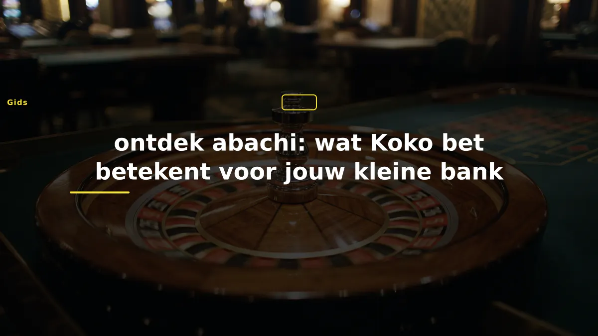 ontdek abachi: wat Koko bet betekent voor jouw kleine bank